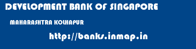 DEVELOPMENT BANK OF SINGAPORE  MAHARASHTRA KOLHAPUR    banks information 